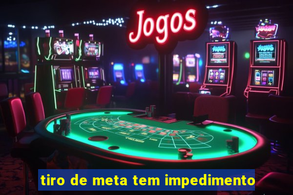 tiro de meta tem impedimento